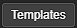 Templates Button